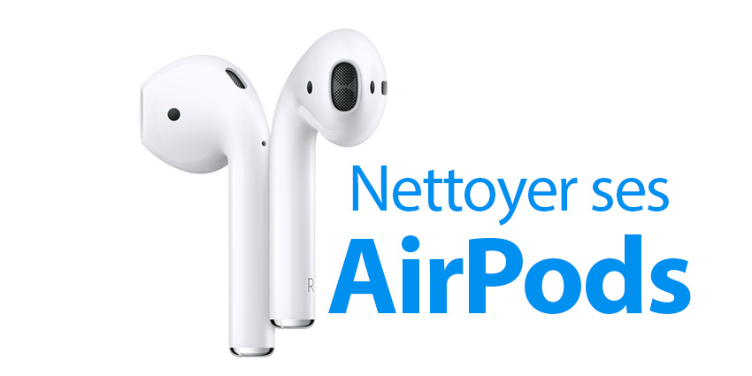 Comment nettoyer ses AirPods ? - MacManiack Blog